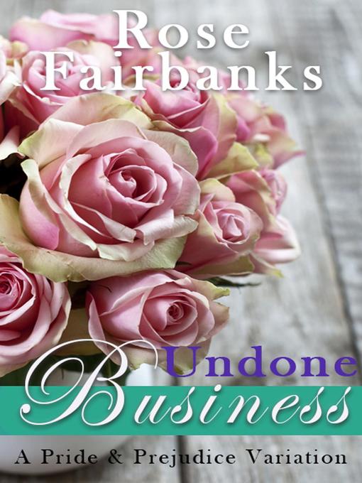 Title details for Undone Business by Rose Fairbanks - Available